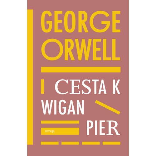 E-kniha Cesta k Wigan Pier - George Orwell - 