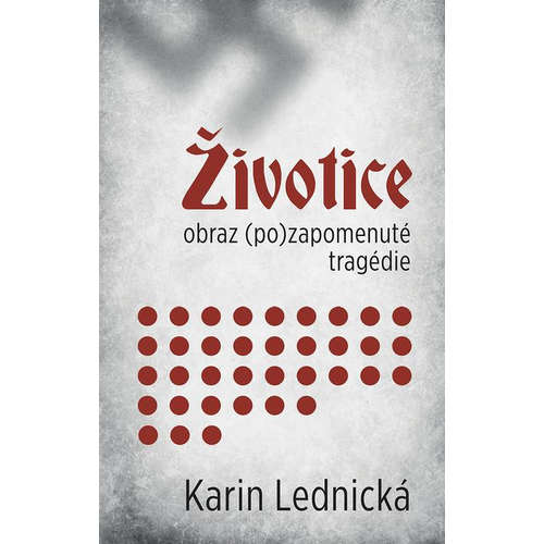 E-kniha Životice: obraz (po)zapomenuté tragédie - Karin Lednická - 