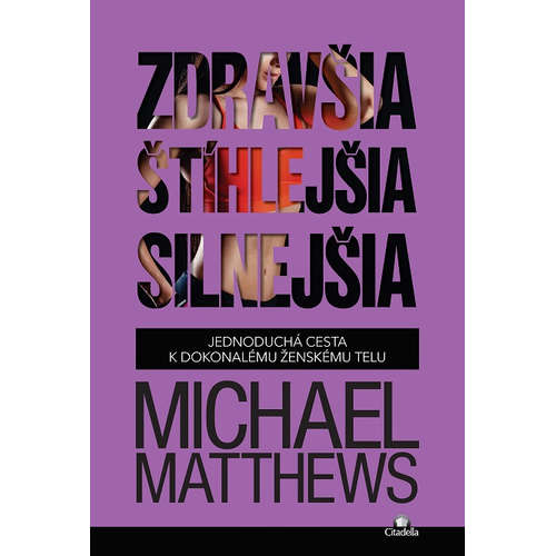 E-kniha Zdravšia, štíhlejšia, silnejšia - Michael Matthews - 