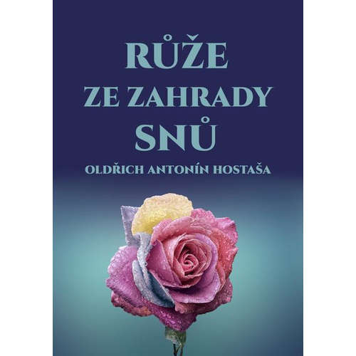 E-kniha Růže ze zahrady snů - Oldřich Antonín Hostaša - 