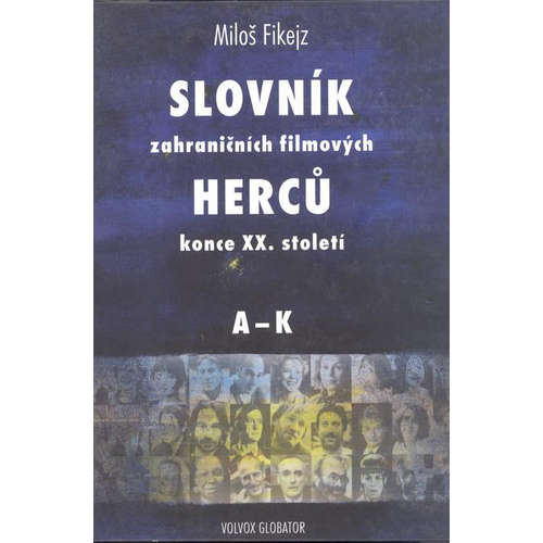 E-kniha Slovník zahraničních filmových herců konce XX. Století, I. - Miloš Fikejz - 