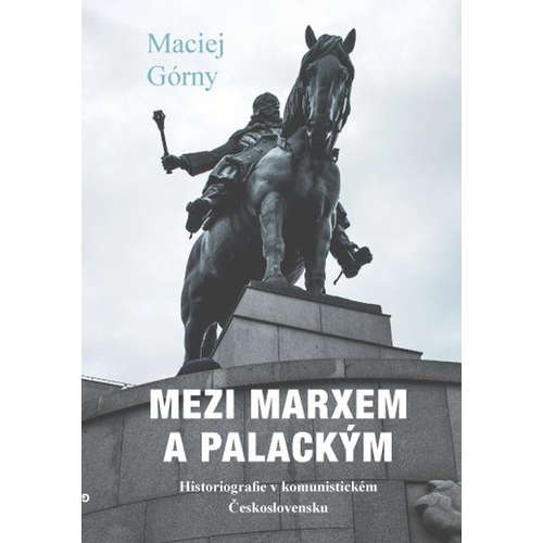 E-kniha Mezi Marxem a Palackým - Maciej Górny - 