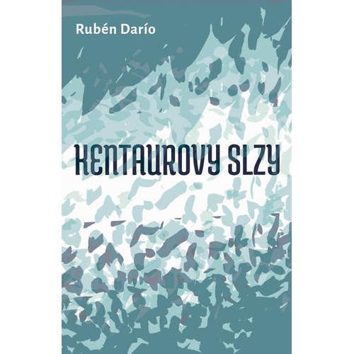 E-kniha Kentaurovy slzy - Rubén Darío - 