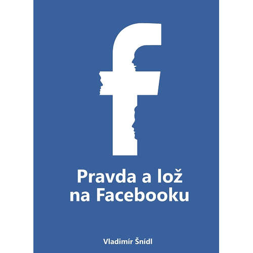 E-kniha Pravda a lož na Facebooku - Vladimír Šnídl - 