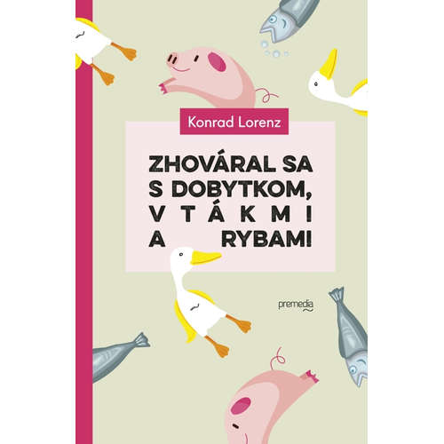 E-kniha Zhováral sa s dobytkom, vtákmi a rybami - Konrad Lorenz - 