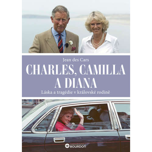 E-kniha Charles, Camilla a Diana: Láska a tragédie v královské rodině - Jean des Cars - 