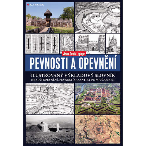 E-kniha Pevnosti a opevnění - Ilustrovaný výkladový slovník hradů, opevnění, pevností od antiky po současnost - Jean-Denis Lepage - 