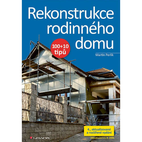 E-kniha Rekonstrukce rodinného domu - 100+10 tipů, 4., aktualizované vydání - Martin Perlík -