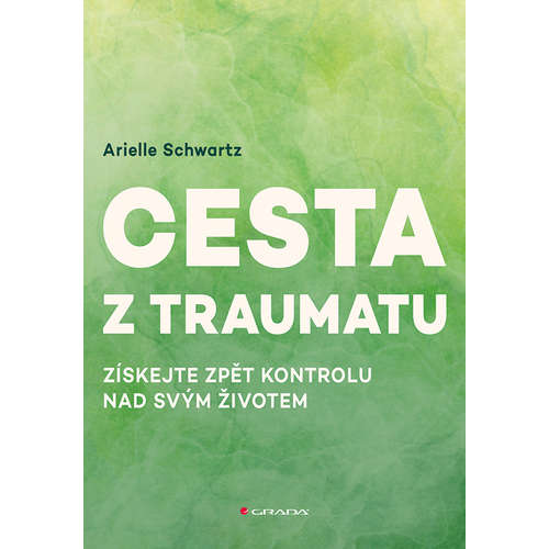 E-kniha Cesta z traumatu - Získejte zpět kontrolu nad svým životem - Arielle Schwartz - 