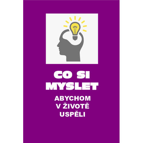E-kniha Co si myslet, abychom v životě uspěli. Druhé, doplněné vydání. - Vilém Kmuníček - 