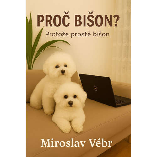 E-kniha Proč bišon? Protože prostě bišon - Miroslav Vébr -
