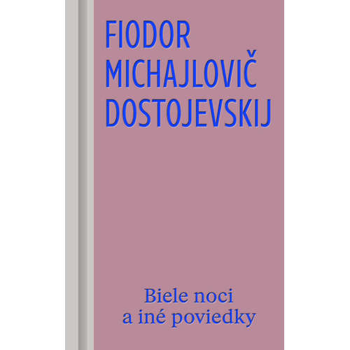 E-kniha Biele noci a iné poviedky - Michajlovič Fiodor Dostojevskij - 