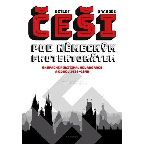 E-kniha Češi pod německým protektorátem. Okupační politika, kolaborace a odboj 1939–1945 - Detlef Brandes - 