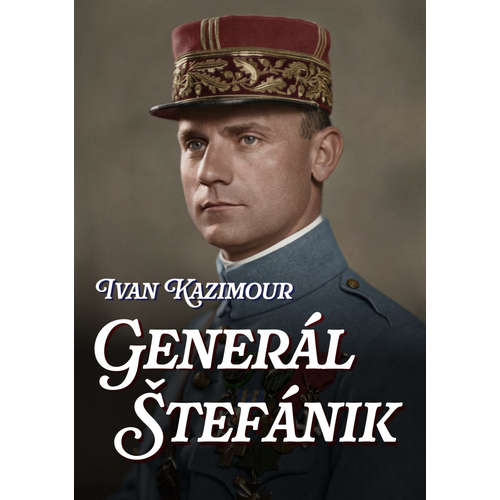 E-kniha Generál Štefánik - Ivan Kazimour - 