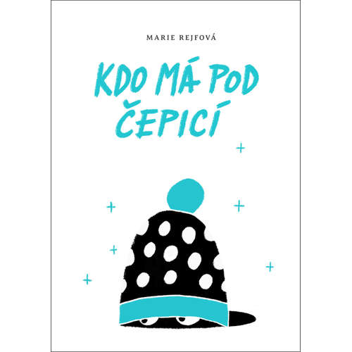 E-kniha Kdo má pod čepicí - Marie Rejfová -