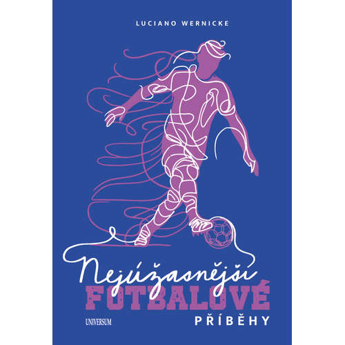 E-kniha Nejúžasnější fotbalové příběhy - Luciano Wernicke -